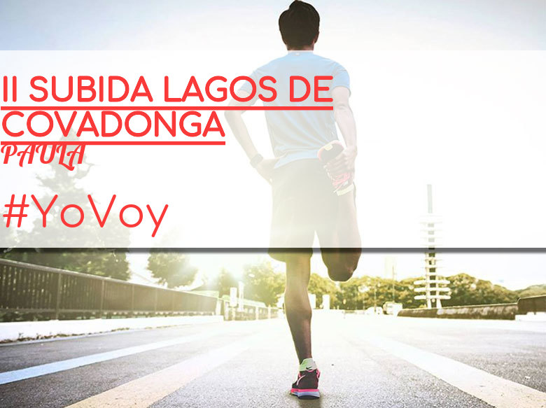 #YoVoy - PAULA (II SUBIDA LAGOS DE COVADONGA)