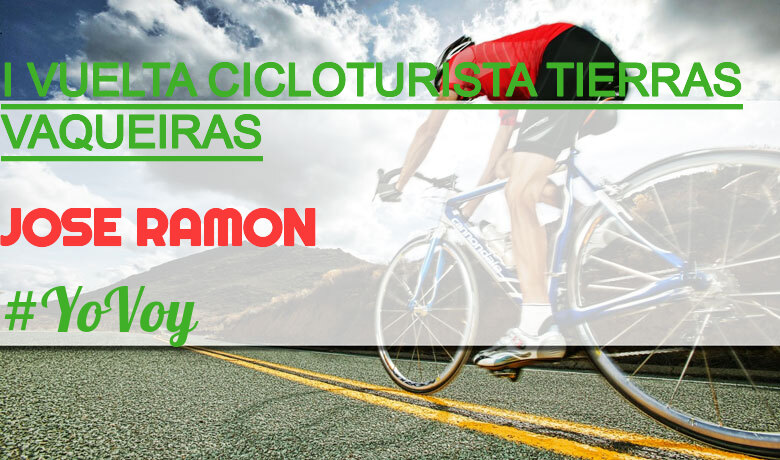 #YoVoy - JOSE RAMON (I VUELTA CICLOTURISTA TIERRAS VAQUEIRAS)