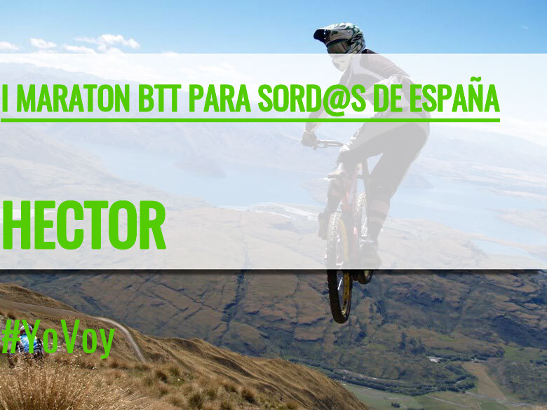 #YoVoy - HECTOR (I MARATON BTT PARA SORD@S DE ESPAÑA)