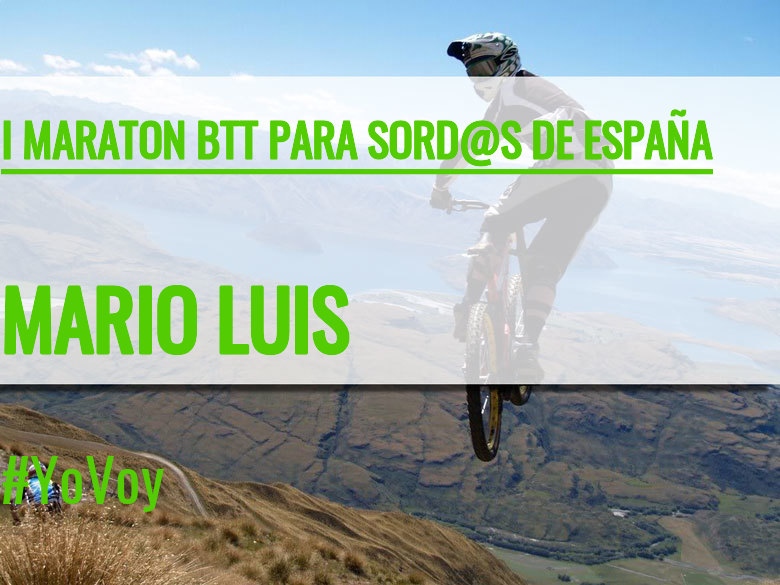 #YoVoy - MARIO LUIS (I MARATON BTT PARA SORD@S DE ESPAÑA)