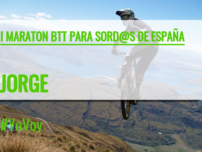 #YoVoy - JORGE (I MARATON BTT PARA SORD@S DE ESPAÑA)