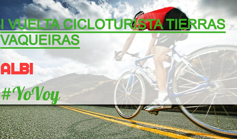 #YoVoy - ALBI (I VUELTA CICLOTURISTA TIERRAS VAQUEIRAS)