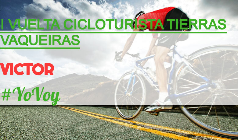 #YoVoy - VICTOR (I VUELTA CICLOTURISTA TIERRAS VAQUEIRAS)