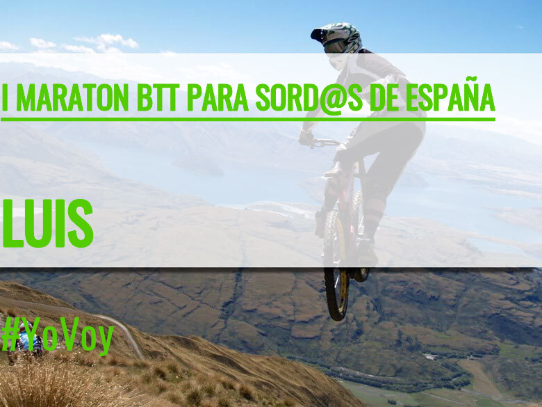 #YoVoy - LUIS (I MARATON BTT PARA SORD@S DE ESPAÑA)