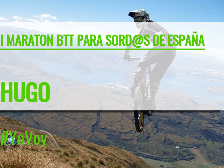 #YoVoy - HUGO (I MARATON BTT PARA SORD@S DE ESPAÑA)