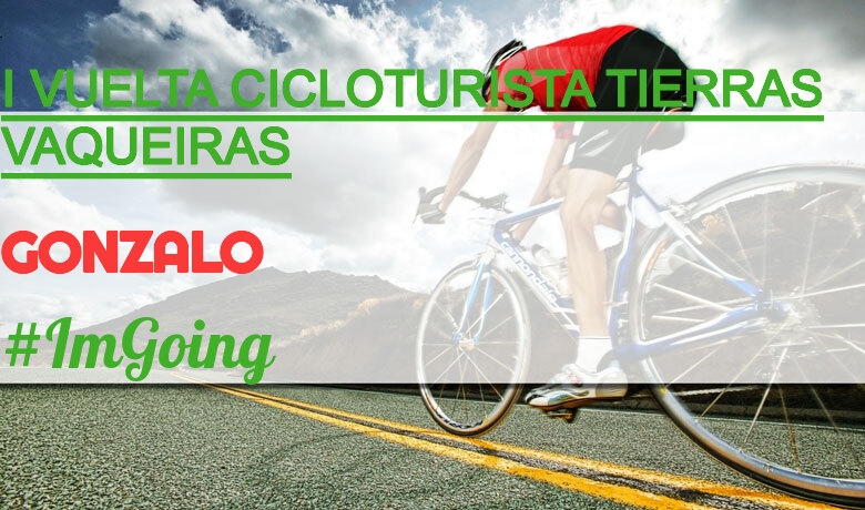 #YoVoy - GONZALO (I VUELTA CICLOTURISTA TIERRAS VAQUEIRAS)