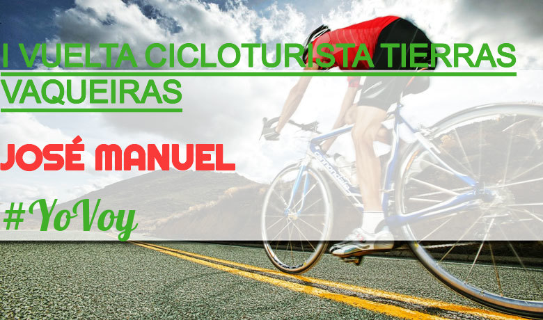 #ImGoing - JOSÉ MANUEL (I VUELTA CICLOTURISTA TIERRAS VAQUEIRAS)