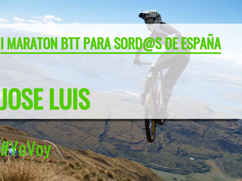 #YoVoy - JOSE LUIS (I MARATON BTT PARA SORD@S DE ESPAÑA)