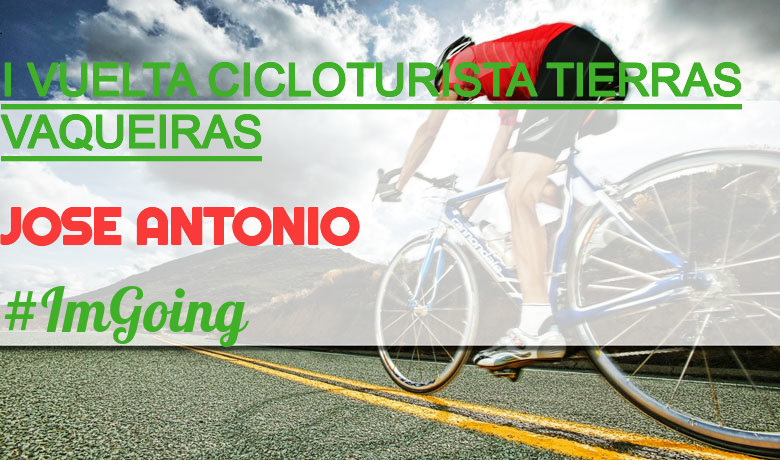 #YoVoy - JOSE ANTONIO (I VUELTA CICLOTURISTA TIERRAS VAQUEIRAS)