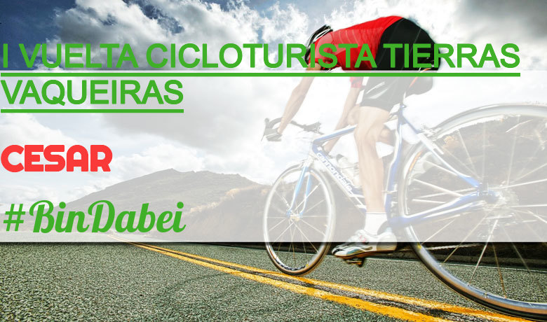 #ImGoing - CESAR (I VUELTA CICLOTURISTA TIERRAS VAQUEIRAS)