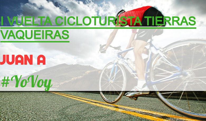 #YoVoy - JUAN A (I VUELTA CICLOTURISTA TIERRAS VAQUEIRAS)