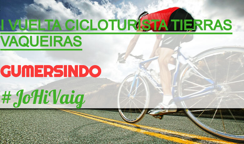 #YoVoy - GUMERSINDO (I VUELTA CICLOTURISTA TIERRAS VAQUEIRAS)