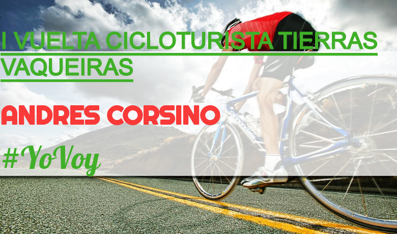 #ImGoing - ANDRES CORSINO (I VUELTA CICLOTURISTA TIERRAS VAQUEIRAS)