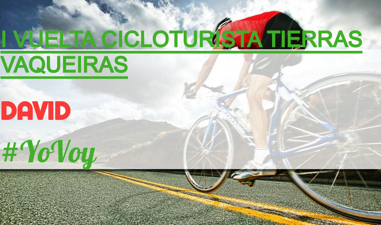 #ImGoing - DAVID (I VUELTA CICLOTURISTA TIERRAS VAQUEIRAS)