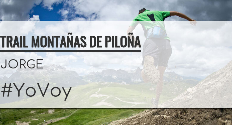 #YoVoy - JORGE (TRAIL MONTAÑAS DE PILOÑA)