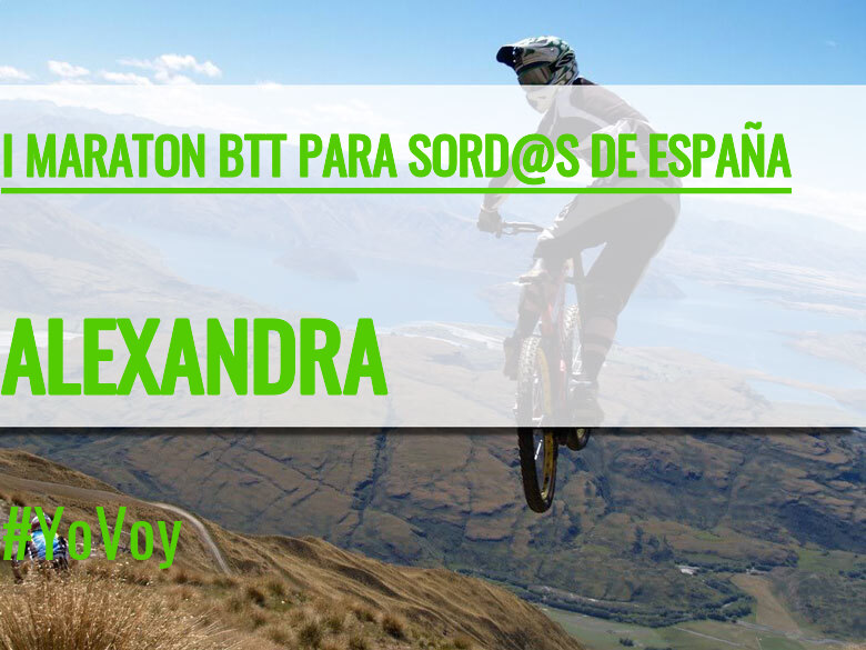 #YoVoy - ALEXANDRA (I MARATON BTT PARA SORD@S DE ESPAÑA)