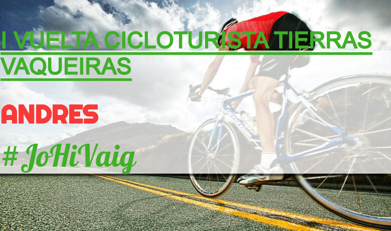 #YoVoy - ANDRES (I VUELTA CICLOTURISTA TIERRAS VAQUEIRAS)