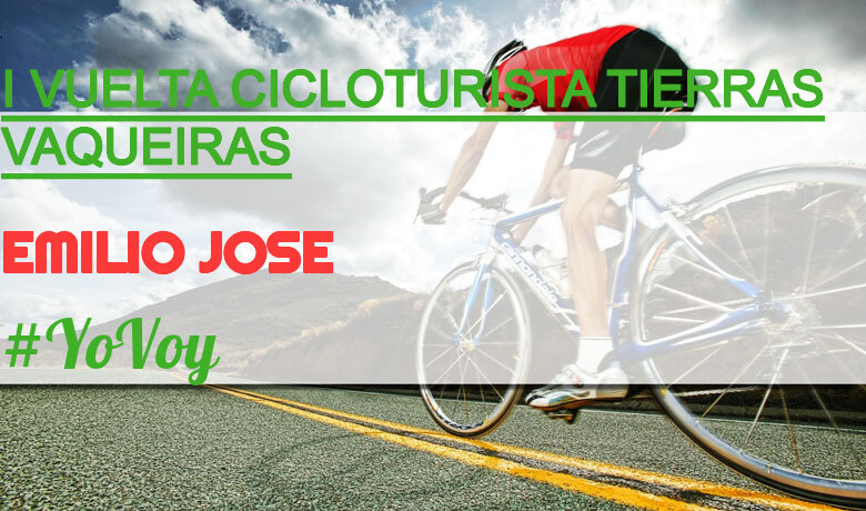 #YoVoy - EMILIO JOSE (I VUELTA CICLOTURISTA TIERRAS VAQUEIRAS)