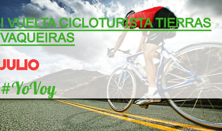 #YoVoy - JULIO (I VUELTA CICLOTURISTA TIERRAS VAQUEIRAS)