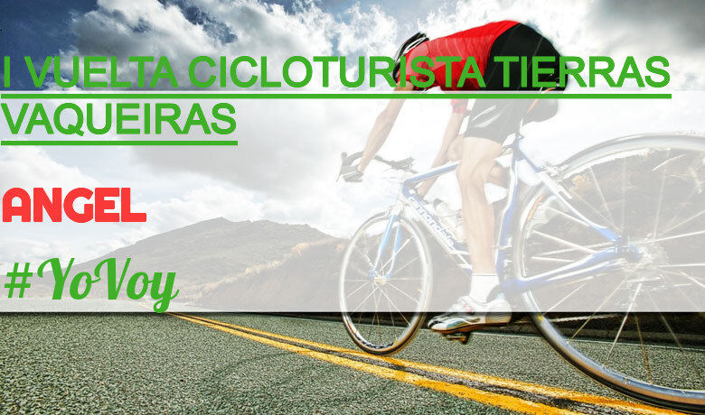#ImGoing - ANGEL (I VUELTA CICLOTURISTA TIERRAS VAQUEIRAS)