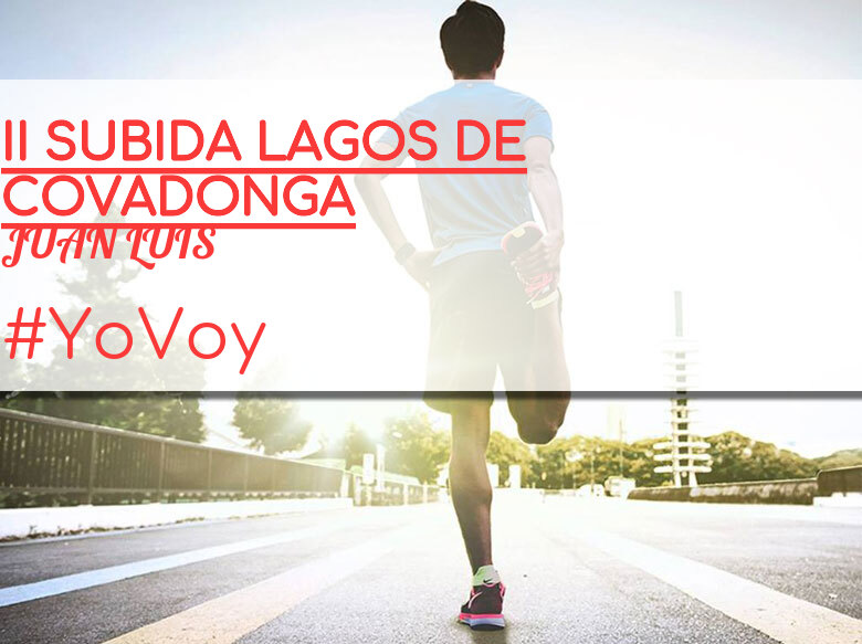 #YoVoy - JUAN LUIS (II SUBIDA LAGOS DE COVADONGA)