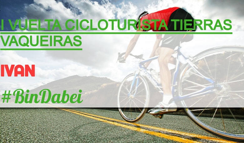 #YoVoy - IVAN (I VUELTA CICLOTURISTA TIERRAS VAQUEIRAS)