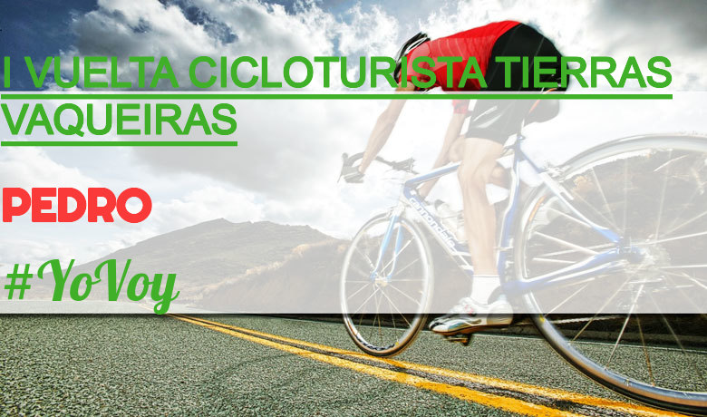 #BinDabei - PEDRO (I VUELTA CICLOTURISTA TIERRAS VAQUEIRAS)