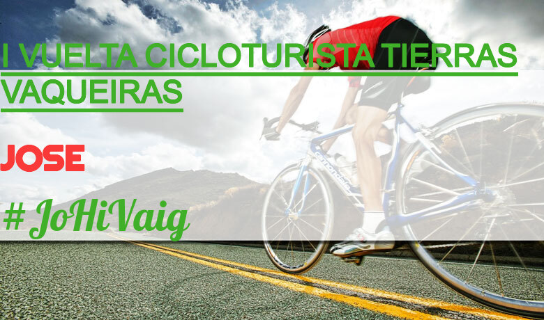 #YoVoy - JOSE (I VUELTA CICLOTURISTA TIERRAS VAQUEIRAS)